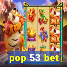 pop 53 bet